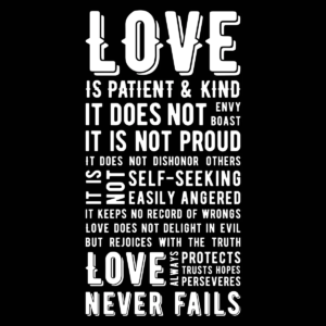 Inspirational text about love's qualities: patient, kind, not envious, not proud, protective, trusting, hopeful, persevering, never fails.